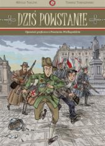 Dziś powstanie. Opowieść graficzna o Powstaniu Wie