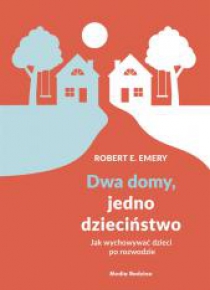 Dwa domy, jedno dzieciństwo. Jak wychować dzieci..