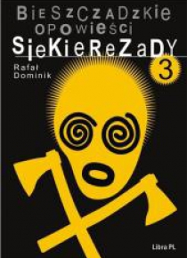 Bieszczadzkie opowieści Siekierezady 3