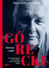 Górecki. Geniusz i upór