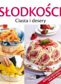 Słodkości. Ciasta i desery. Szkoła gotowania krok
