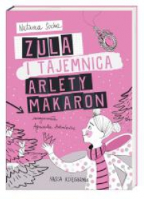 Zula i tajemnica Arlety Makaron