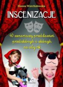 Inscenizacje. 40 scenariuszy przedstawień...