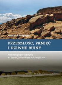 Przeszłość, pamięć i dziwne ruiny