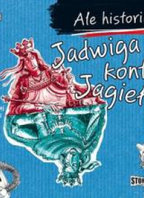 Ale historia... Jadwiga kontra Jagiełło. Audiobook