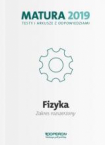 Matura 2019 Fizyka. Testy i arkusze ZR OPERON