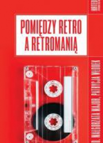 Pomiędzy retro a retromanią