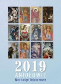Kalendarz 2019 Aniołowie. Nasi święci Opiekunowie