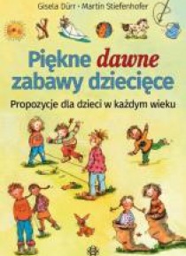 Piękne dawne zabawy dziecięce
