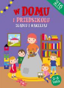 Zgaduj i naklejaj - W domu i w przedszkolu 2-3 lat