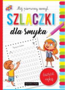 Szlaczki dla smyka. Mój pierwszy zeszyt