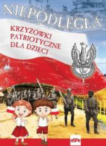 Niepodległa. Krzyżówki patriotyczne dla dzieci
