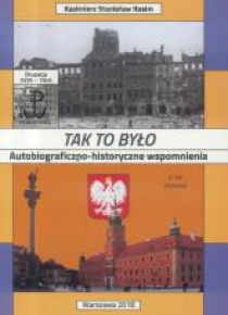 Tak to było. Autobiograficzno-historyczne wspom.