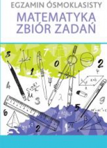 Egzamin ósmoklasisty. Matematyka. Zbiór zadań