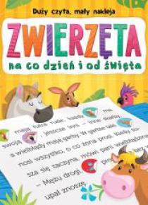 Duży czyta, mały nakleja. Zwierzęta na co dzień...