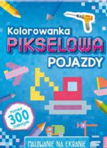 Kolorowanka pikselowa z naklejkami. Pojazdy