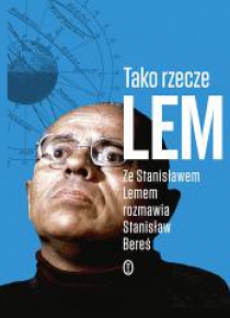 Tako rzecze Lem. Ze Stanisławem Lemem rozmawia Sta