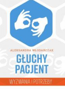 Głuchy pacjent - wyzwania i potrzeby