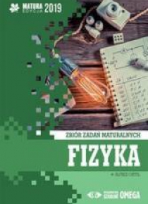 Matura 2019 Fizyka Zbiór zadań maturalnych OMEGA