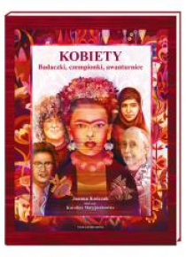 Kobiety. Badaczki, czempionki, awanturnice