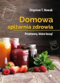 Domowa spiżarnia zdrowia