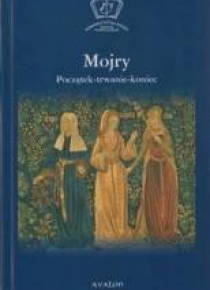 Mojry. Początek-trwanie-koniec