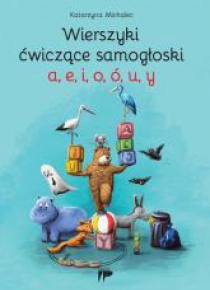 Wierszyki ćwiczące samogłoski a, e, i, o, ó, u, y