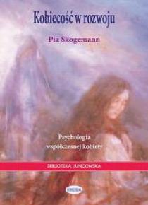Kobiecość w rozwoju. Psychologia współczesnej...