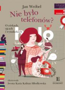Nie było telefonów? O córkach , ojcach i wynalazka