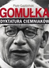 Gomułka. Dyktatura ciemniaków audiobook