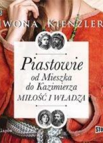 Piastowie od Mieszka do Kazimierza audiobook