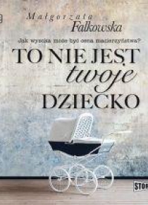 To nie jest twoje dziecko audiobook