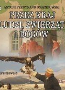 Przez kraj ludzi, zwierząt i bogów audiobook