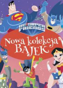 Nowa kolekcja bajek. Super Przyjaciele DC