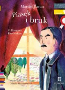 Piasek i bruk. O Romanie Dmowskim