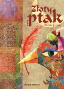 Baśnie perskie. Złoty ptak