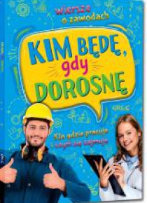 Wiersze o zawodach. Kim będę, gdy dorosnę BR