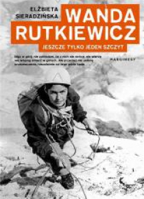 Wanda Rutkiewicz. Jeszcze tylko jeden szczyt