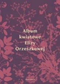Album kwiatowe Elizy Orzeszkowej
