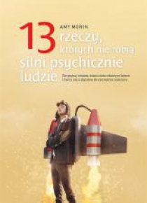 13 rzeczy, których nie robią silni psychicznie...