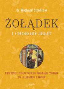Żołądek i choroby jelit. Propozycje terapii wg. ..