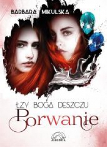 Łzy Boga Deszczu T.2 Porwanie