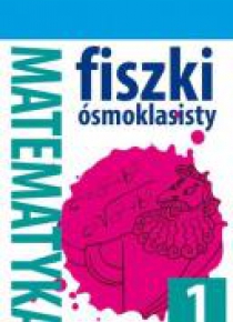 Szkolny niezbędnik.Fiszki 8- klasisty Matematyka 1