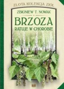 Złota kolekcja ziół T.2 Brzoza ratuje w chorobie
