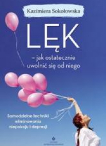 Lęk - jak ostatecznie uwolnić się od niego