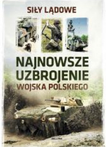 Najnowsze uzbrojenie Wojska Polskiego. Siły lądowe