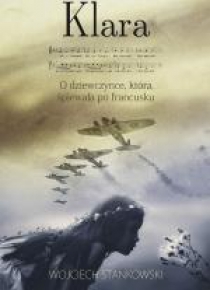 Klara. O dziewczynce, która śpiewała po francusku