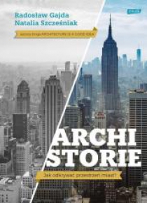 Archistorie. Jak odkrywać przestrzeń miast?