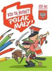 Kolorowanka - Kto Ty jesteś? Polak mały