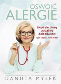 Oswoić alergie. Skąd się biorą uciążliwe...